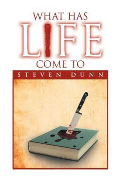 Cover for Steven Dunn · What Has Life Come to (Paperback Book) (2012)