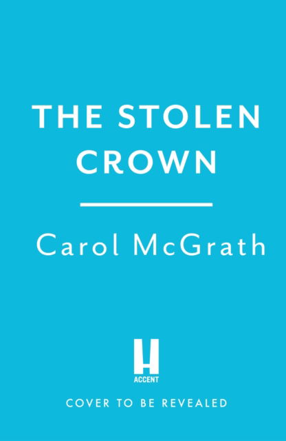 Cover for Carol McGrath · The Stolen Crown: The brilliant historical novel of an Empress fighting for her destiny (Paperback Book) (2023)