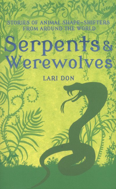 Cover for Lari Don · Serpents and Werewolves: Tales of Animal Shape-shifters from Around the World (Paperback Bog) (2016)