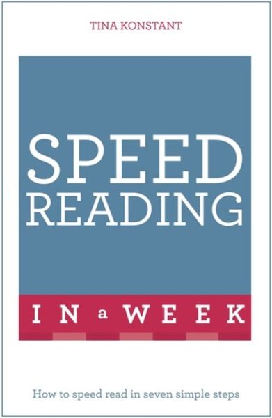 Cover for Tina Konstant · Speed Reading In A Week: How To Speed Read In Seven Simple Steps (Taschenbuch) (2016)