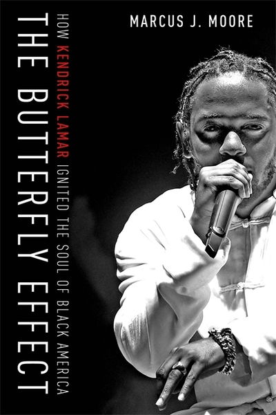 Cover for Marcus J. Moore · The Butterfly Effect: How Kendrick Lamar Ignited the Soul of Black America (Paperback Book) (2020)