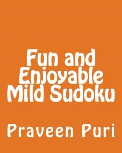 Cover for Praveen Puri · Fun and Enjoyable Mild Sudoku: Easy to Read, Large Grid Puzzles (Paperback Book) (2012)