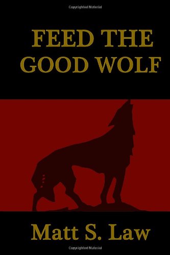 Cover for Matt S Law · Feed the Good Wolf (Paperback Book) (2013)