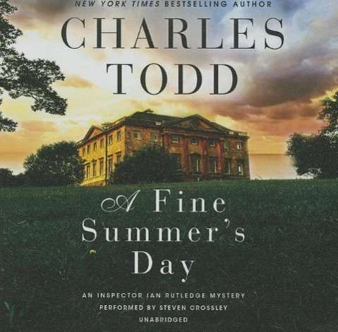 Cover for Charles Todd · A Fine Summer S Day: an Inspector Ian Rutledge Mystery (Inspector Ian Rutledge Mysteries) (Audiobook (CD)) [Unabridged edition] (2015)