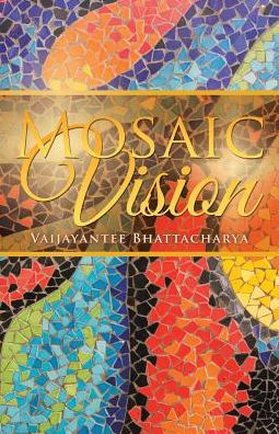 Cover for Vaijayantee Bhattacharya · Mosaic Vision (Paperback Book) (2017)