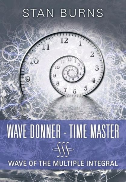 Stan Burns · Wave Donner - Time Master (Hardcover bog) (2015)