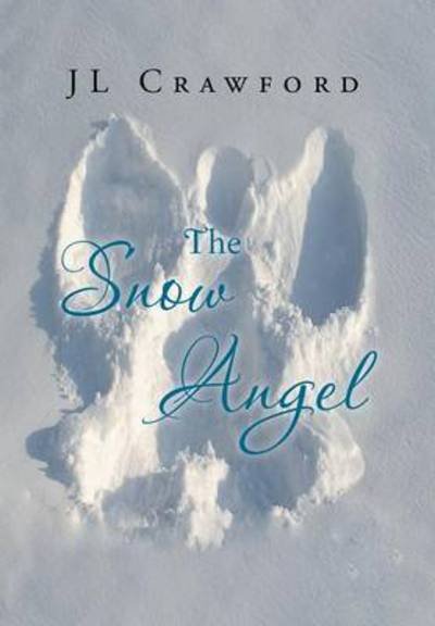 Cover for Jl Crawford · The Snow Angel (Hardcover bog) (2013)