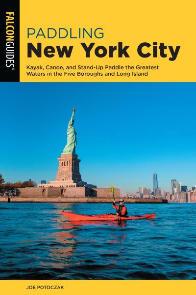 Cover for Erik Baard · Paddling New York City: Kayak, Canoe, and Stand-Up Paddle the Greatest Waters in the Five Boroughs and Long Island - Paddling Series (Paperback Book) (2025)
