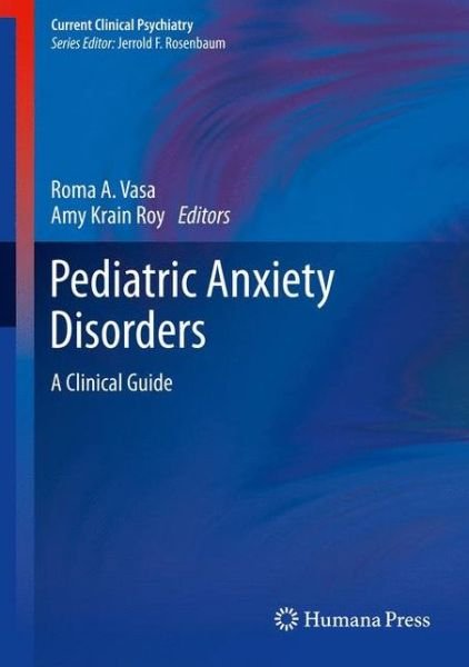 Cover for Roma a Vasa · Pediatric Anxiety Disorders: a Clinical Guide - Current Clinical Psychiatry (Paperback Bog) (2014)