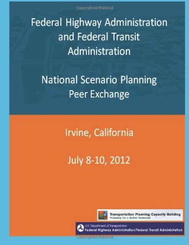 Cover for Federal Highway Administration · Federal Highway Administration and Federal Transit Administration: National Scenario Planning Peer Exchange (Pocketbok) (2013)