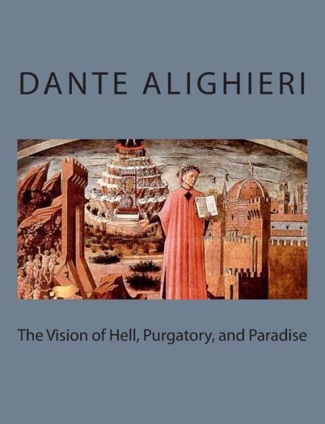 Cover for Dante Alighieri · The Vision of Hell, Purgatory, and Paradise (Paperback Book) (2013)