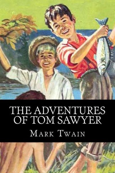 The Adventures of Tom Sawyer - Mark Twain - Books - Createspace - 9781494808341 - December 27, 2013