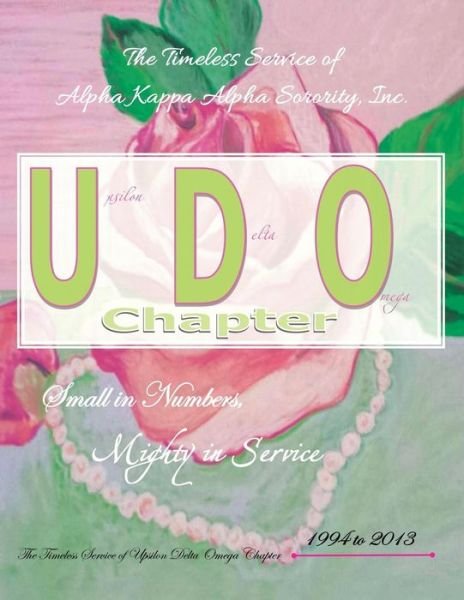 Cover for Upsilon Delta Omega Chapter · The Timeless Service of Alpha Kappa Alpha Sorority, Inc.: Small in Numbers, Mighty in Service (Paperback Book) (2015)