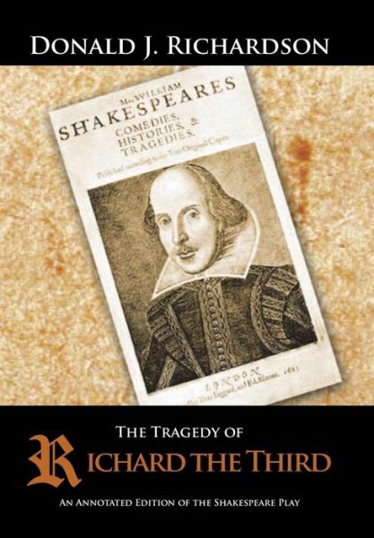 Cover for Donald J. Richardson · The Tragedy of Richard the Third: an Annotated Edition of the Shakespeare Play (Gebundenes Buch) [Annotated edition] (2014)