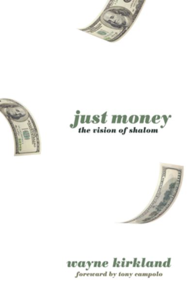 Cover for Wayne Kirkland · Just Money: The Vision of Shalom (Hardcover Book) (2012)