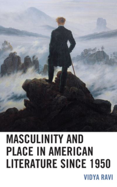 Cover for Vidya Ravi · Masculinity and Place in American Literature since 1950 - Ecocritical Theory and Practice (Pocketbok) (2021)