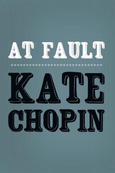 Cover for Kate Chopin · At Fault: Original and Unabridged (Paperback Bog) (2014)