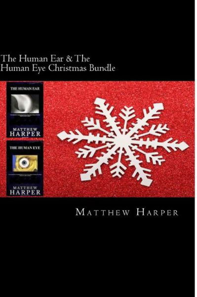 Cover for Matthew Harper · The Human Ear &amp; the Human Eye Christmas Bundle: Two Fascinating Books Combined Together Containing Facts, Trivia, Images &amp; Memory Recall Quiz: Suitable Fo (Paperback Book) (2014)