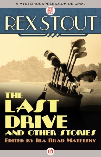 Cover for Rex Stout · The Last Drive: and Other Stories (Paperback Book) (2015)