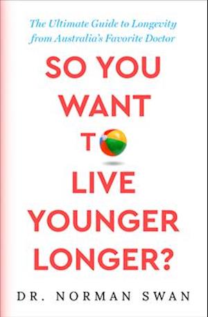 Cover for Norman Swan · So You Want to Live Younger Longer? (Book) (2024)