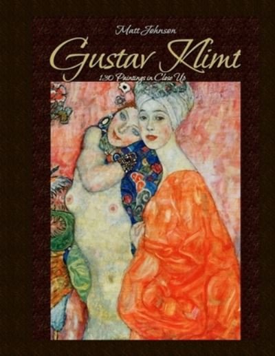 Gustav Klimt - Matt Johnson - Books - Createspace Independent Publishing Platf - 9781507630341 - January 19, 2015
