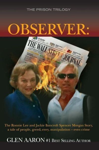 Cover for Glen Aaron · Observer: the Ronnie Lee and Jackie Bancroft Spencer Morgan Story, a Tale of People, Greed, Envy: a Tale of People, Greed, Envy, (Paperback Book) (2015)