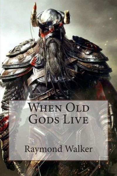 Cover for Raymond Walker · When Old Gods Live (Paperback Bog) (2015)