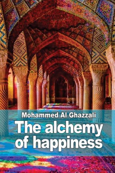 Cover for Mohammed Al Ghazzali · The Alchemy of Happiness (Paperback Book) (2015)