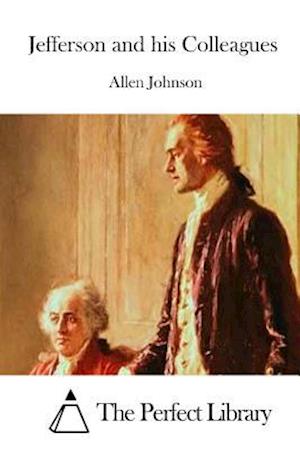 Cover for Allen Johnson · Jefferson and His Colleagues (Pocketbok) (2015)