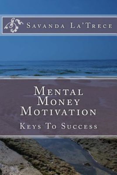 Cover for Savanda Gasque · Mental Money Motivation : Keys To Success (Paperback Book) (2015)