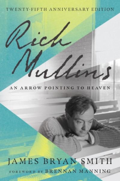 Cover for James Bryan Smith · Rich Mullins – An Arrow Pointing to Heaven (Pocketbok) (2023)