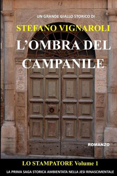 Cover for Stefano Vignaroli · Lo Stampatore - L'ombra Del Campanile (Paperback Book) (2015)