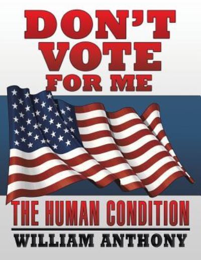 Cover for William Anthony · Don't Vote for Me (Paperback Book) (2016)