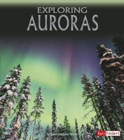 Cover for Karen Latchana Kenney · Exploring Auroras (Book) (2017)