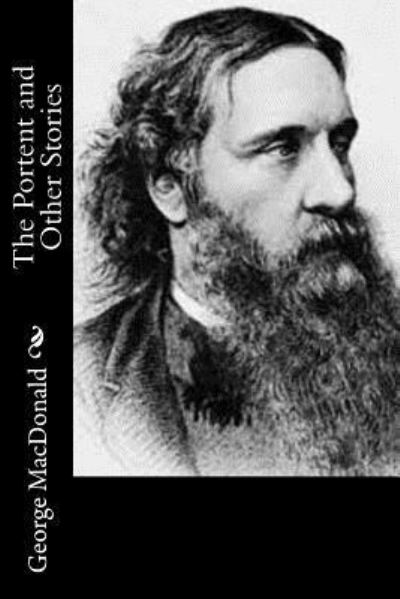 The Portent and Other Stories - George MacDonald - Books - Createspace Independent Publishing Platf - 9781519169341 - November 9, 2015
