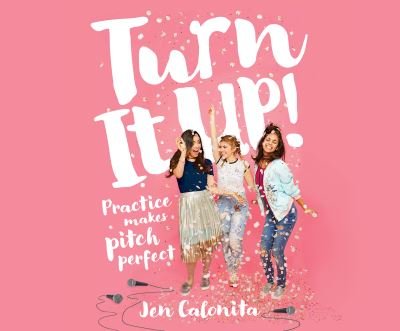 Cover for Jen Calonita · Turn It Up! Practice Makes Pitch Perfect (CD) (2018)