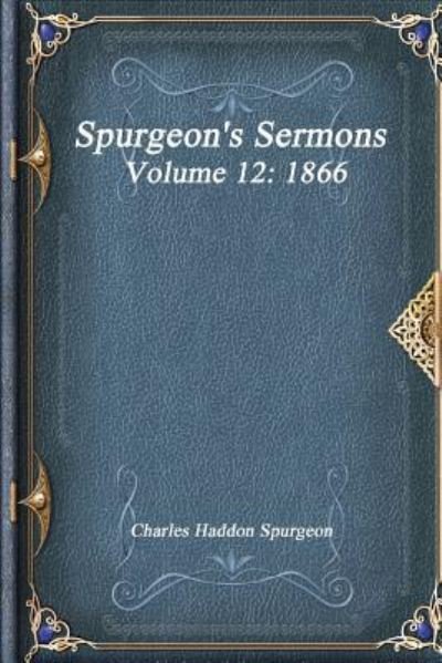 Cover for Charles Haddon Spurgeon · Spurgeon's Sermons Volume 12 (Paperback Book) (2017)