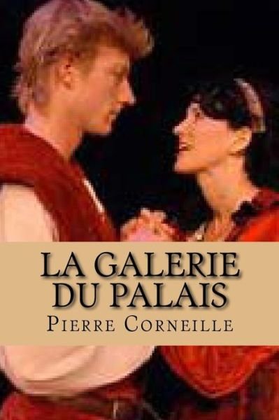 Cover for Pierre Corneille · La Galerie du Palais (Taschenbuch) (2016)