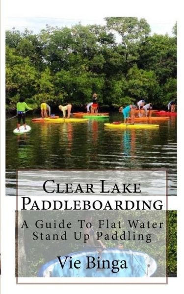 Cover for Vie Binga · Clear Lake Paddleboarding (Paperback Book) (2016)