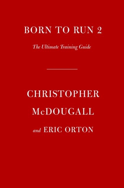 Born to Run 2 - Christopher McDougall - Bøker - Knopf Doubleday Publishing Group - 9781524712341 - 6. desember 2022