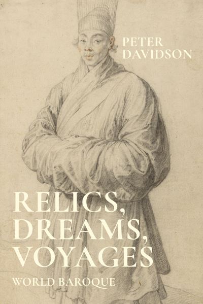 Cover for Peter Davidson · Relics, Dreams, Voyages: World Baroque (Hardcover Book) (2024)