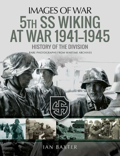 Cover for Ian Baxter · 5th SS Division Wiking at War 1941-1945: History of the Division: Rare Photographs from Wartime Archives - Images of War (Paperback Bog) (2018)