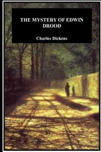 The Mystery of Edwin Drood - Dickens - Książki - Createspace Independent Publishing Platf - 9781533482341 - 30 maja 2016