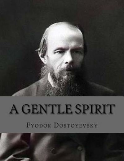 Cover for Fyodor Dostoyevsky · A Gentle Spirit (Taschenbuch) (2016)