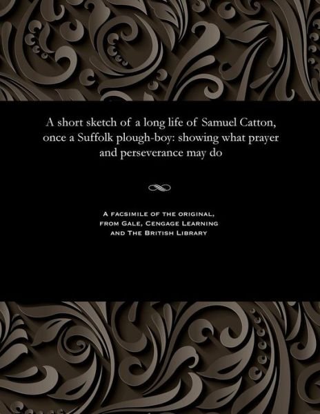 Cover for Samuel Catton · A Short Sketch of a Long Life of Samuel Catton, Once a Suffolk Plough-Boy (Paperback Book)