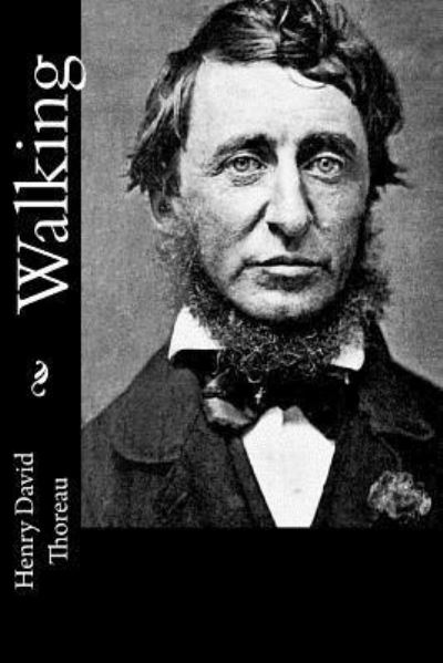 Walking - Henry David Thoreau - Bøker - Createspace Independent Publishing Platf - 9781537752341 - 19. september 2016