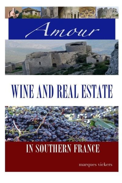 Cover for Marques Vickers · Amour, Wine and Real Estate in Southern France (Paperback Book) (2016)