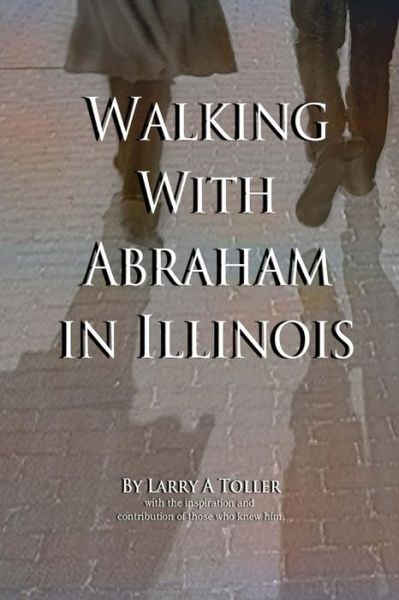 Cover for Larry Toller · Walking with Abraham in Illinois (Paperback Book) (2016)