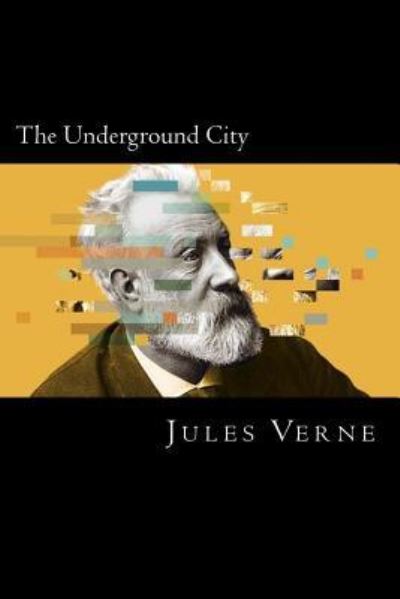 The Underground City - Jules Verne - Books - Createspace Independent Publishing Platf - 9781539518341 - October 14, 2016