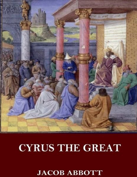 Cover for Jacob Abbott · Cyrus the Great (Paperback Book) (2017)